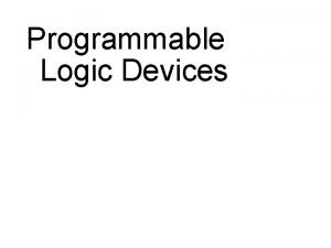 Programmable Logic Devices Prgrammable Logic Organization Prefabricated building