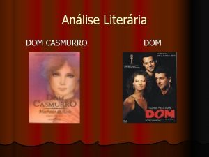 Anlise Literria DOM CASMURRO DOM DOM l Direo Anlise Literria DOM CASMURRO DOM DOM l Direo