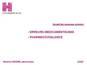 Accueil des nouveaux arrivants ERREURS MEDICAMENTEUSES PHARMACOVIGILANCE Nomie