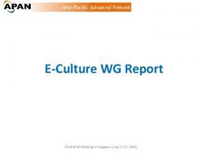 ECulture WG Report 22 nd APAN Meeting in