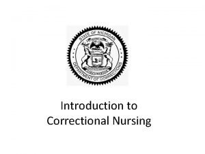 Introduction to Correctional Nursing What is a Correctional