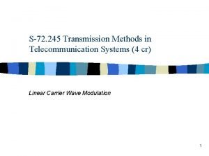 S72 245 Transmission Methods in Telecommunication Systems 4