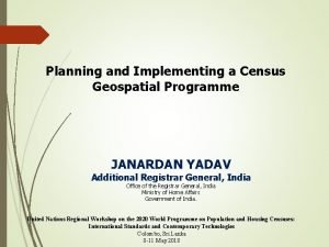 Planning and Implementing a Census Geospatial Programme JANARDAN