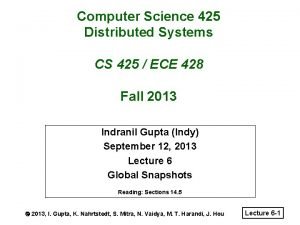 Computer Science 425 Distributed Systems CS 425 ECE