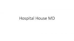 Hospital House MD EDG Hospital House MD Hospital