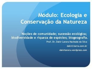 Mdulo Ecologia e Conservao da Natureza Noes de