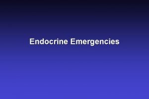 Endocrine Emergencies Adrenal Insufficiency Adrenal physiology Cortisol functions