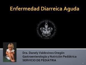 Enfermedad Diarreica Aguda Dra Danely Valdovinos Oregn Gastroenterologa