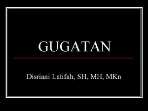 GUGATAN Disriani Latifah SH MKn Definisi Sudikno Mertokusumo