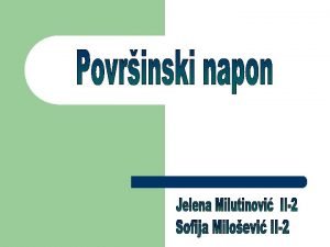 Povrinski napon l l l Povrinski napon je