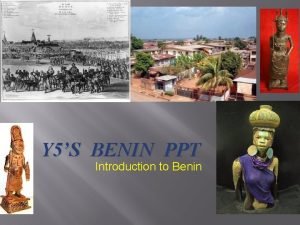 Y 5S BENIN PPT YAY Introduction to Benin