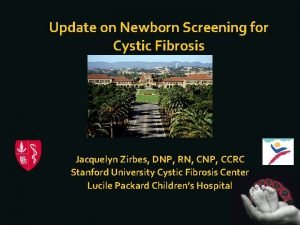 Update on Newborn Screening for Cystic Fibrosis Jacquelyn