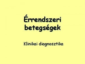 rrendszeri betegsgek Klinikai diagnosztika Vizsglmdszerek u ultrahang u