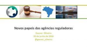 Novos papeis das agncias reguladoras Gesner Oliveira 20