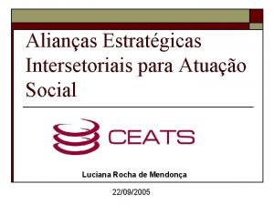 Alianas Estratgicas Intersetoriais para Atuao Social Luciana Rocha