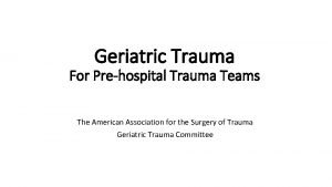 Geriatric Trauma For Prehospital Trauma Teams The American