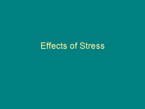 Effects of Stress Stress reaction of the body
