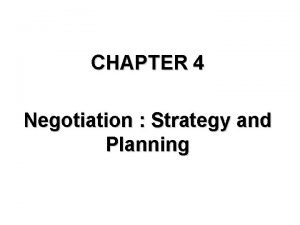 CHAPTER 4 Negotiation Strategy and Planning Overview of