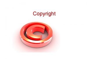 Copyright Termenul de copyright este specific american dar