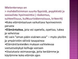 Mielenterveys on mahdollisimman suurta fyysist psyykkist ja sosiaalista