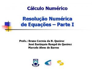 Clculo Numrico Resoluo Numrica de Equaes Parte I