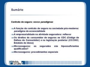 Sumrio Contrato de seguro novos paradigmas A funo