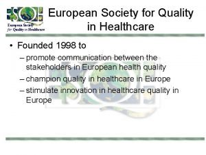 European Society for Quality in Healthcare Founded 1998