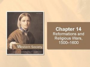 Chapter 14 Reformations and Religious Wars 1500 1600