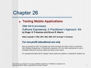 Chapter 26 Testing Mobile Applications Slide Set to