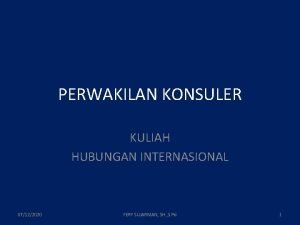 PERWAKILAN KONSULER KULIAH HUBUNGAN INTERNASIONAL 07122020 FERY SUJARMAN