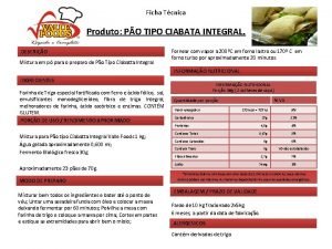 Ficha Tcnica Produto PO TIPO CIABATA INTEGRAL DESCRIO