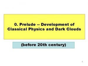 0 Prelude Development of Classical Physics and Dark