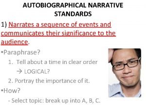 AUTOBIOGRAPHICAL NARRATIVE STANDARDS 1 Narrates a sequence of