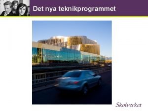 Det nya teknikprogrammet Teknikprogrammet inte bara teori utan