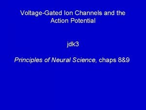 VoltageGated Ion Channels and the Action Potential jdk