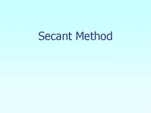 Secant Method Secant Method Derivation Newtons Method 1