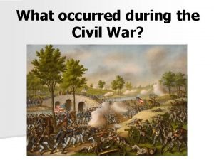 What occurred during the Civil War n President