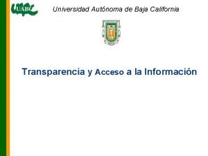 Universidad Autnoma de Baja California Transparencia y Acceso