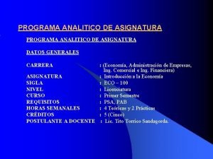 PROGRAMA ANALITICO DE ASIGNATURA DATOS GENERALES CARRERA Economa