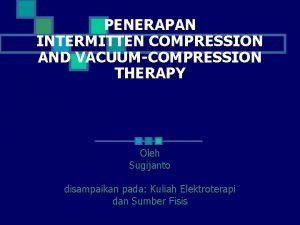Vacuum compression therapy Vacuum compression therapy