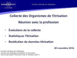 Direction Gnrale des Statistiques Collecte des Organismes de