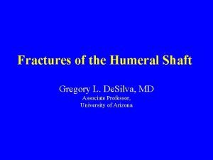 Fractures of the Humeral Shaft Gregory L De