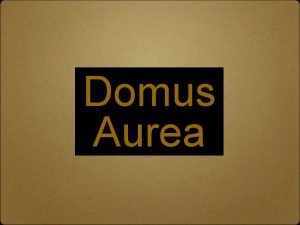 Domus Aurea Cosa la Domus Aurea La Domus