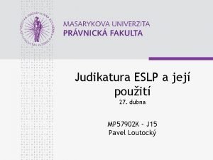 Judikatura ESLP a jej pouit 27 dubna MP