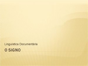 Lingustica Documentria O SIGNO PREMISSA Eco inicia seu