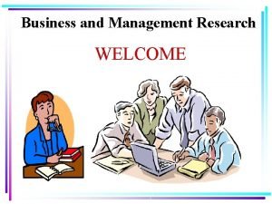 Business and Management Research WELCOME Business and Management
