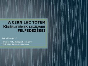 A CERN LHC TOTEM KSRLETNEK LEGJABB FELFEDEZSEI Csrg