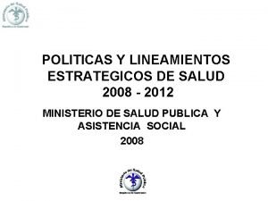 POLITICAS Y LINEAMIENTOS ESTRATEGICOS DE SALUD 2008 2012