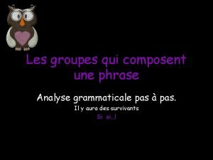 Les groupes qui composent une phrase Analyse grammaticale