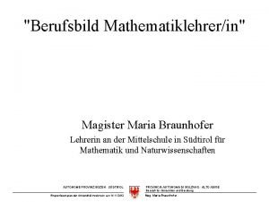 Berufsbild Mathematiklehrerin Magister Maria Braunhofer Lehrerin an der